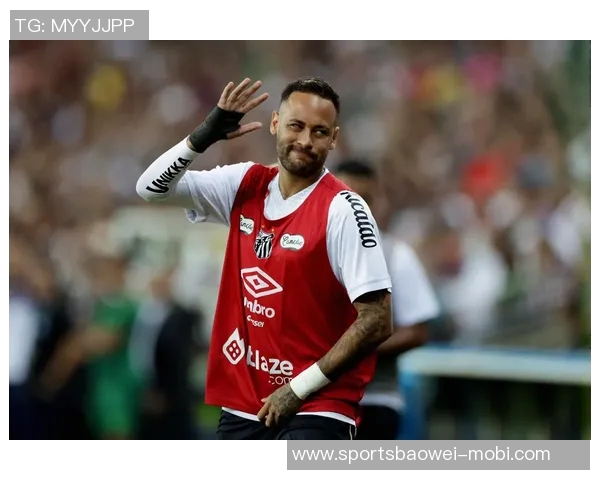 桑托斯总监透露内马尔季前备战已启动续约进展乐观